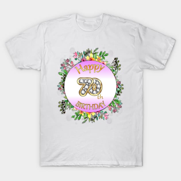 Happy 70th Birthday T-Shirt by KC Morcom aka KCM Gems n Bling aka KCM Inspirations